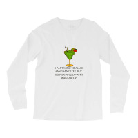 I'm Trying To Make Hand Sanitizer, But I Keep Ending Up With Margarita Long Sleeve Shirts | Artistshot