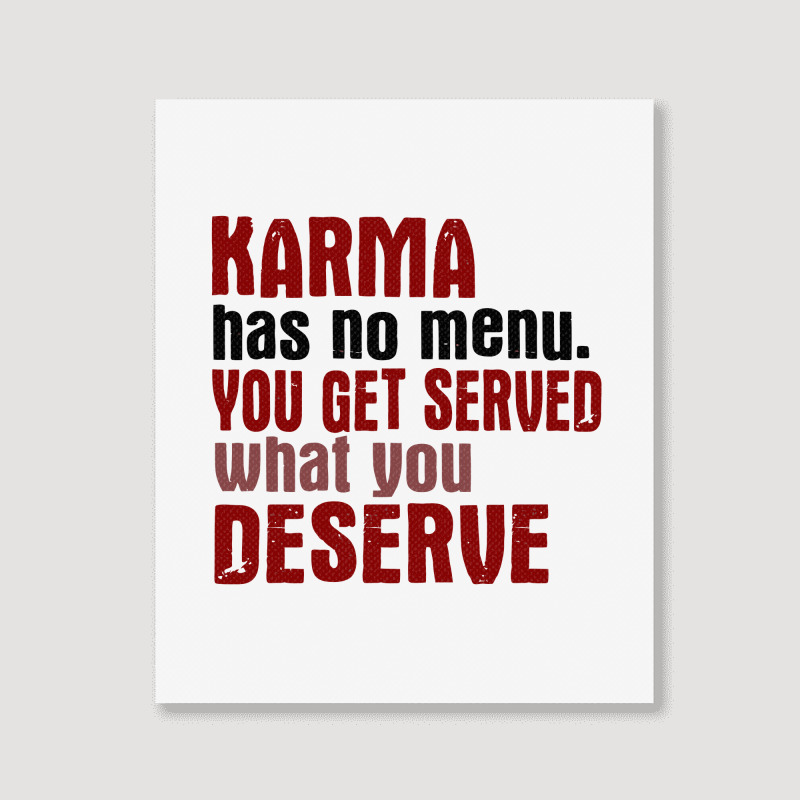 Karma Has No Menu. You Get Served What You Deserve Portrait Canvas Print | Artistshot