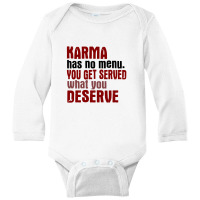 Karma Has No Menu. You Get Served What You Deserve Long Sleeve Baby Bodysuit | Artistshot