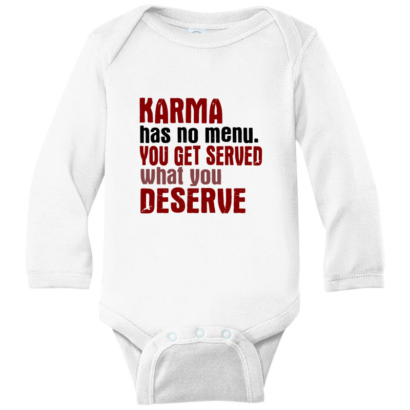 Karma Has No Menu. You Get Served What You Deserve Long Sleeve Baby Bodysuit | Artistshot