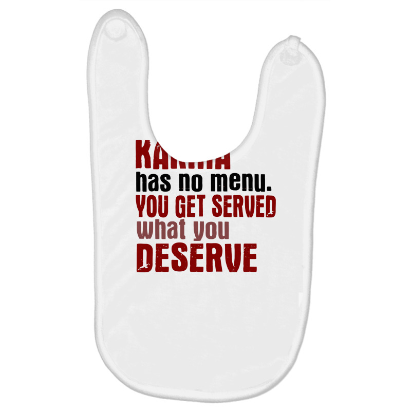 Karma Has No Menu. You Get Served What You Deserve Baby Bibs | Artistshot