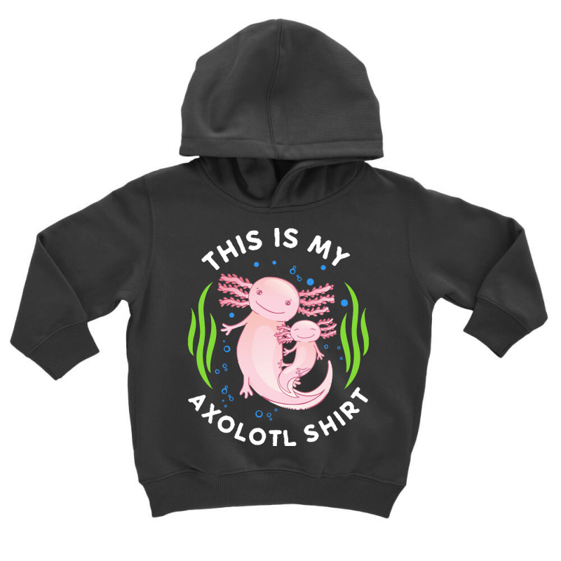 Axolotl T  Shirt This Is My Axolotl Shirt Tailed Amphibian T  Shirt Toddler Hoodie | Artistshot