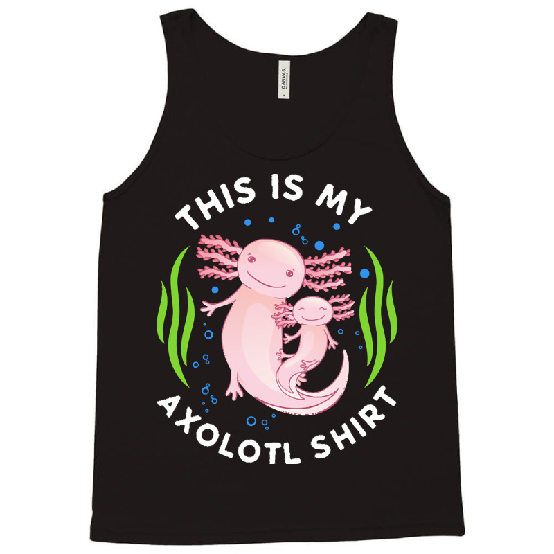 Axolotl T  Shirt This Is My Axolotl Shirt Tailed Amphibian T  Shirt Tank Top | Artistshot