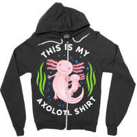 Axolotl T  Shirt This Is My Axolotl Shirt Tailed Amphibian T  Shirt Zipper Hoodie | Artistshot