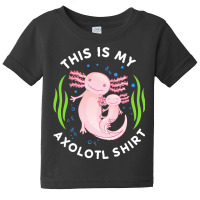 Axolotl T  Shirt This Is My Axolotl Shirt Tailed Amphibian T  Shirt Baby Tee | Artistshot