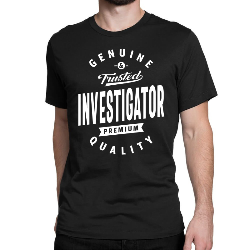 Investigator Shirt Job Title Gift Classic T-shirt by cidolopez | Artistshot