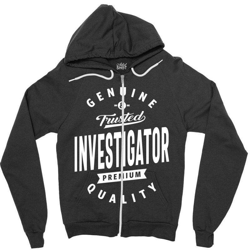 Investigator Shirt Job Title Gift Zipper Hoodie by cidolopez | Artistshot