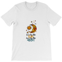 Live By The Sun Love By The Moon T-shirt | Artistshot