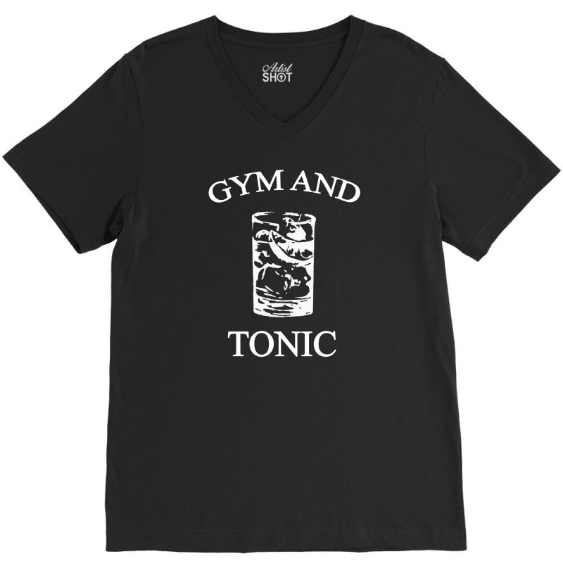 Gym And Tonic [tb] V-Neck Tee by jametdomori | Artistshot