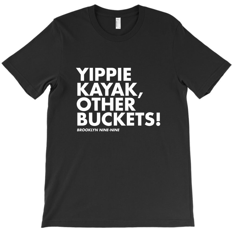 Yippie Kayak T-shirt | Artistshot