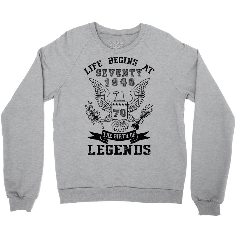 Life Begins At Seventy 1946 The Birth Of Legends Crewneck Sweatshirt | Artistshot
