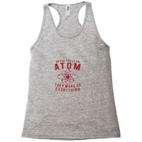 Never Trust An Atom   They Make Up Everything, Vintage Retro Design Racerback Tank | Artistshot