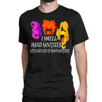 I Smell Hand Sanitizer Lots Classic T-shirt | Artistshot