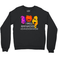 I Smell Hand Sanitizer Lots Crewneck Sweatshirt | Artistshot