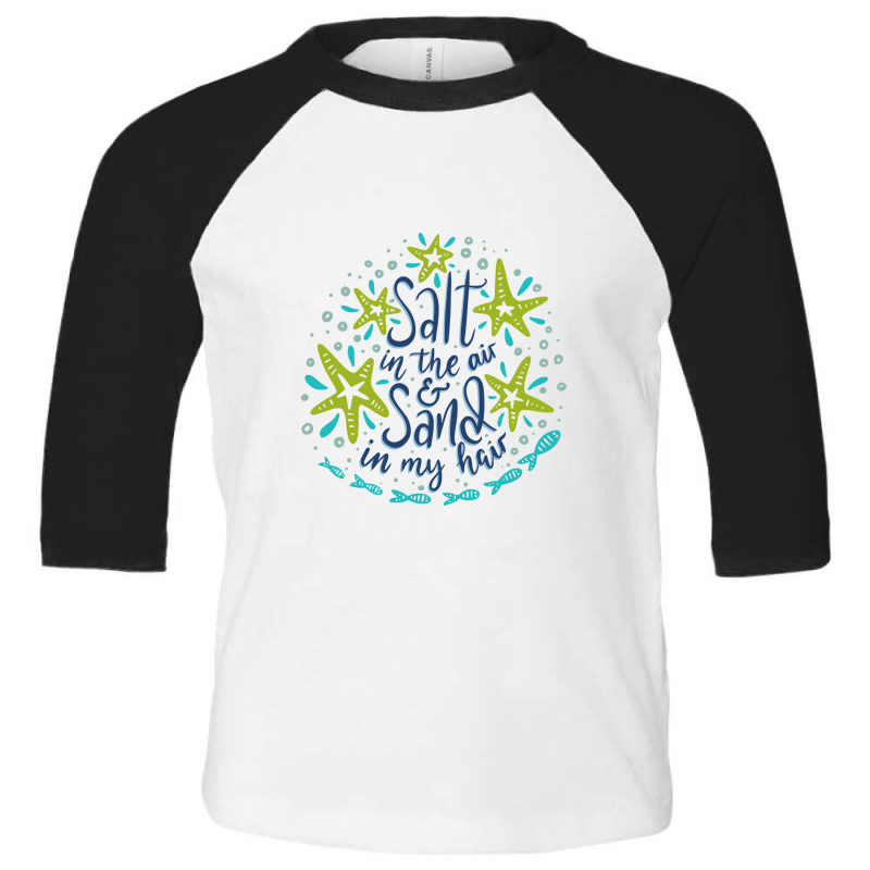 Salt In The Air & Sand In My Hair, Summer Design Toddler 3/4 Sleeve Tee | Artistshot