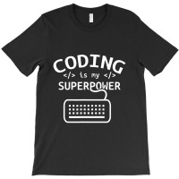 Coding Is My Superpower Coder Code Software Programmer T-shirt | Artistshot