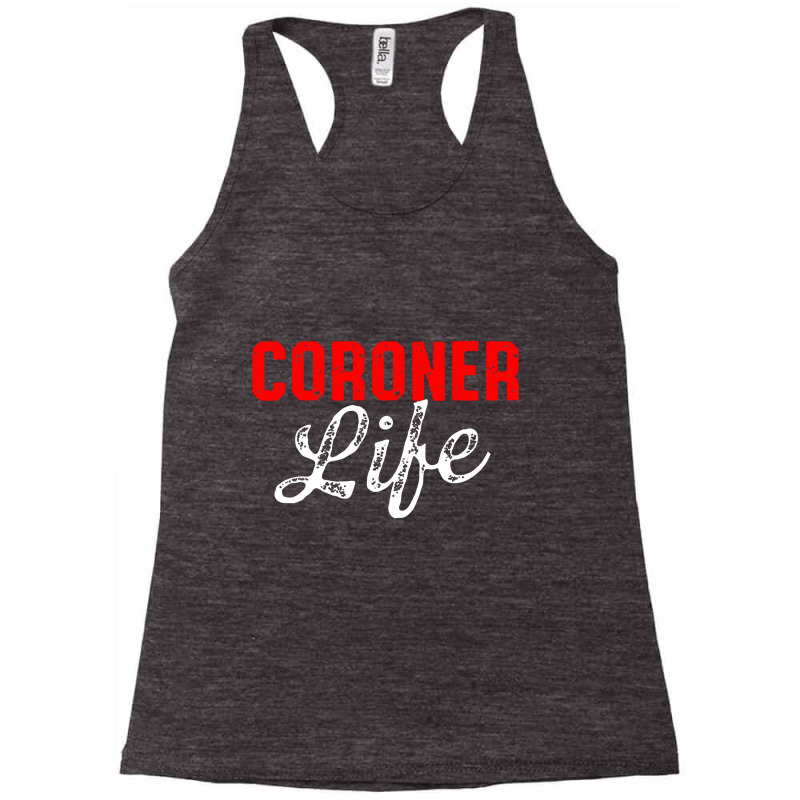 Coroner Medical Examiner Life Investigator Racerback Tank by nihisumba | Artistshot