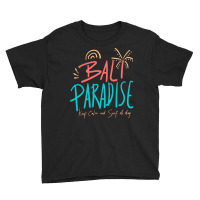 Summer 2021 T  Shirt Bali Paradise, Keep Calm, And Surf All Day T  Shi Youth Tee | Artistshot