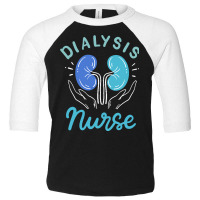 Dialysis Nurse T  Shirt Dialysis Nurse 4 Toddler 3/4 Sleeve Tee | Artistshot