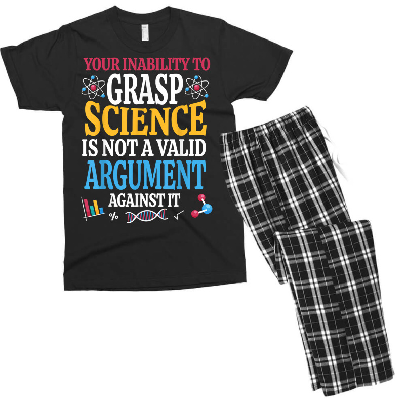 Your Inability To Grasp Science Is Not A Valid Argument Gift T Shirt Men's T-shirt Pajama Set by keishawnredner | Artistshot