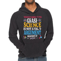 Your Inability To Grasp Science Is Not A Valid Argument Gift T Shirt Vintage Hoodie | Artistshot