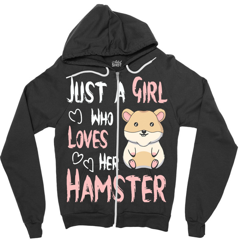 Hamster T  Shirt Just A Girl Who Loves Her Hamster Lover Girls Women T Zipper Hoodie by kentledgepeaches | Artistshot