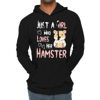 Hamster T  Shirt Just A Girl Who Loves Her Hamster Lover Girls Women T Lightweight Hoodie | Artistshot