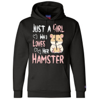 Hamster T  Shirt Just A Girl Who Loves Her Hamster Lover Girls Women T Champion Hoodie | Artistshot