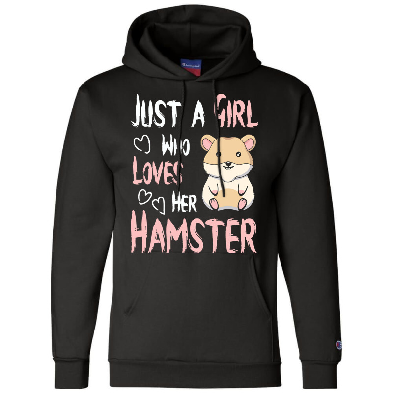 Hamster T  Shirt Just A Girl Who Loves Her Hamster Lover Girls Women T Champion Hoodie by kentledgepeaches | Artistshot