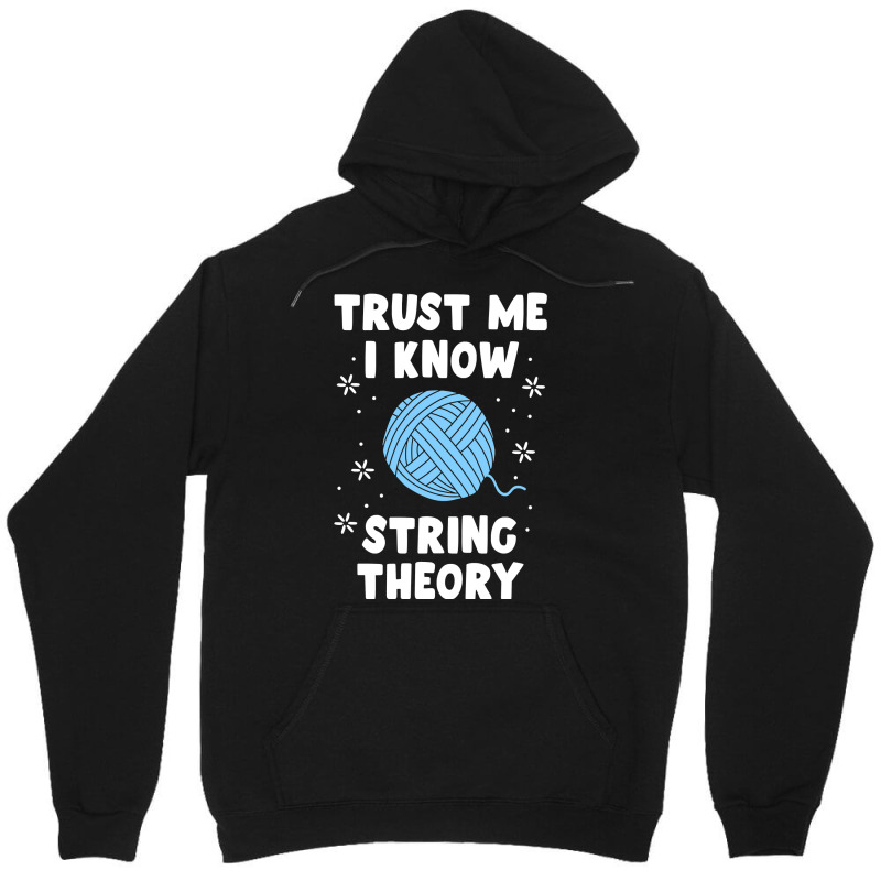 Crocheting Yarn Funny Sewing For Women Trust Me I Know String Theory 4 Unisex Hoodie by offensejuggler | Artistshot