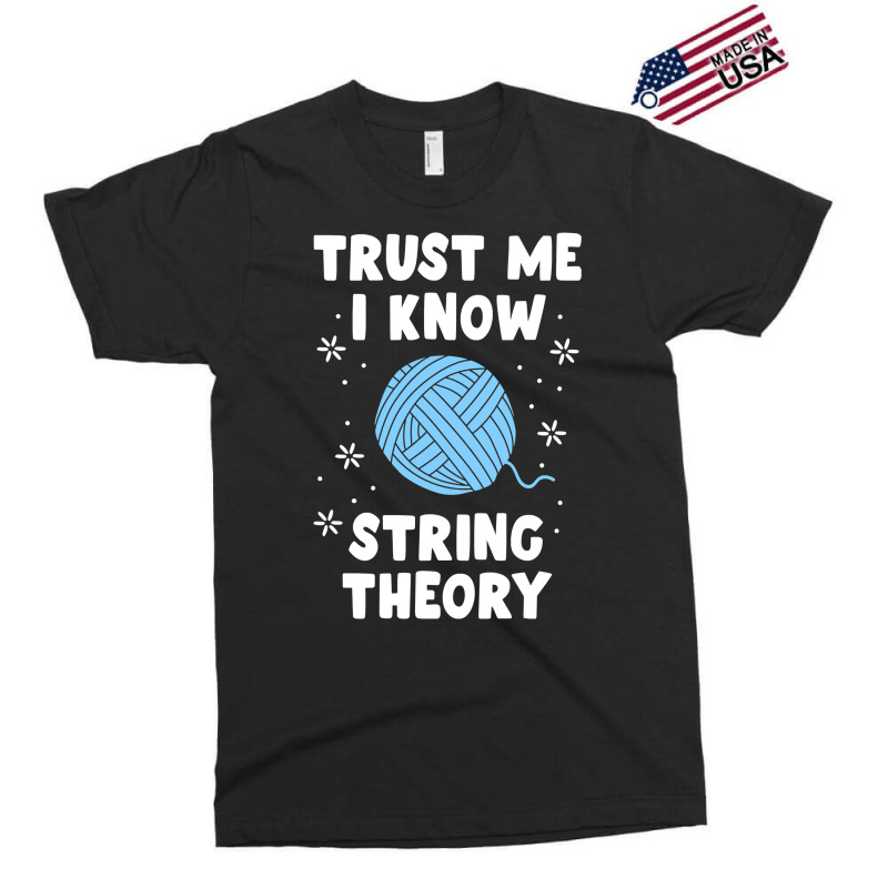 Crocheting Yarn Funny Sewing For Women Trust Me I Know String Theory 4 Exclusive T-shirt by offensejuggler | Artistshot