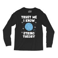 Crocheting Yarn Funny Sewing For Women Trust Me I Know String Theory 4 Long Sleeve Shirts | Artistshot