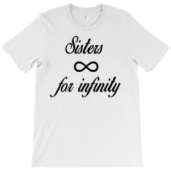 sisters for infinity T-Shirt | Artistshot