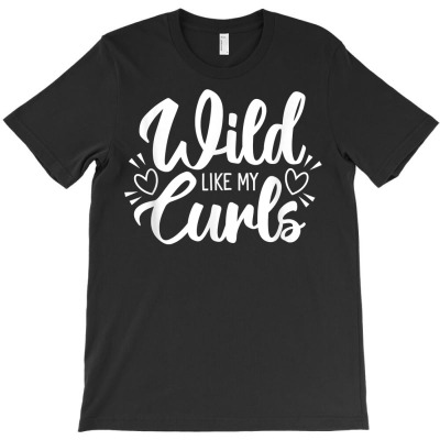 Wild Like My Curls Toddler Girls Funny Curly Hair T Shirt T-shirt Designed By Dembele