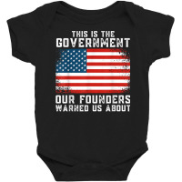 This Is The Government Our Founders Warned Us About T Shirt Baby Bodysuit | Artistshot