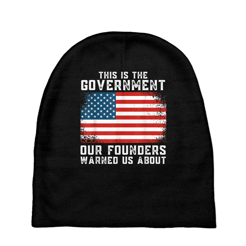 This Is The Government Our Founders Warned Us About T Shirt Baby Beanies | Artistshot