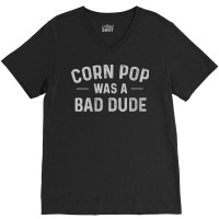 Womens Corn Pop Was A Bad Dude Funny Election 2020 Meme V Neck T Shirt V-neck Tee | Artistshot