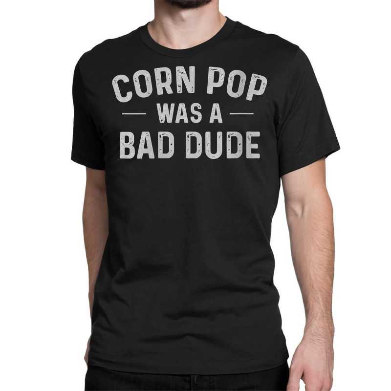 Womens Corn Pop Was A Bad Dude Funny Election 2020 Meme V Neck T Shirt Classic T-shirt | Artistshot