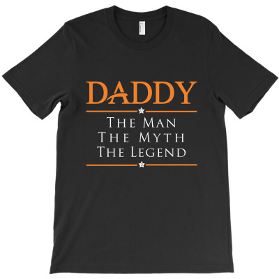 Daddy The Man The Myth The Legend T-shirt Designed By Phsl