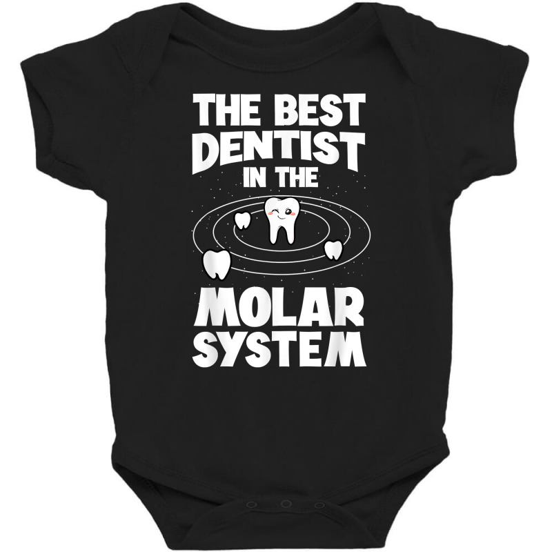 The Best Dentist In The Molar System Dentistry Dental Gift T Shirt Baby Bodysuit by zakarimullin | Artistshot