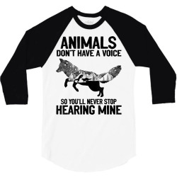 animals don't have a voice you'll never stop hearing t shirt 3/4 Sleeve Shirt | Artistshot