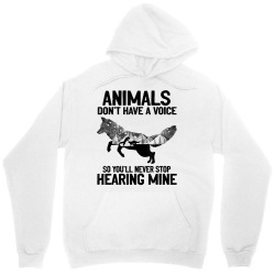 animals don't have a voice you'll never stop hearing t shirt Unisex Hoodie | Artistshot