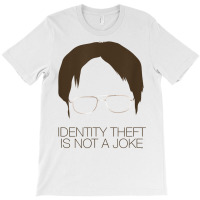 The Office Identity Theft Is Not A Joke T Shirt T-shirt | Artistshot