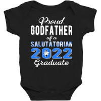 Proud Godfather Of 2022 Salutatorian Class 2022 Graduate T Shirt Baby Bodysuit | Artistshot