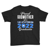 Proud Godmother Of 2022 Salutatorian Class 2022 Graduate T Shirt Youth Tee | Artistshot