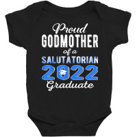 Proud Godmother Of 2022 Salutatorian Class 2022 Graduate T Shirt Baby Bodysuit | Artistshot