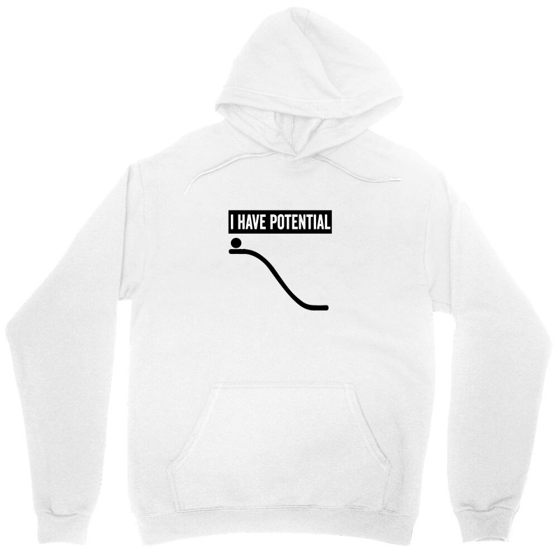 I Have Potential Unisex Hoodie | Artistshot