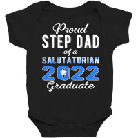 Proud Step Dad Of 2022 Salutatorian Class 2022 Graduate T Shirt Baby Bodysuit | Artistshot