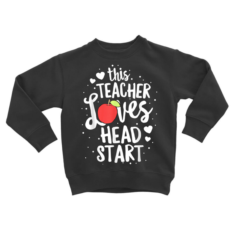 This Teacher Loves Head Start Early Childhood Education T Shirt Toddler Sweatshirt by zakarimullin | Artistshot