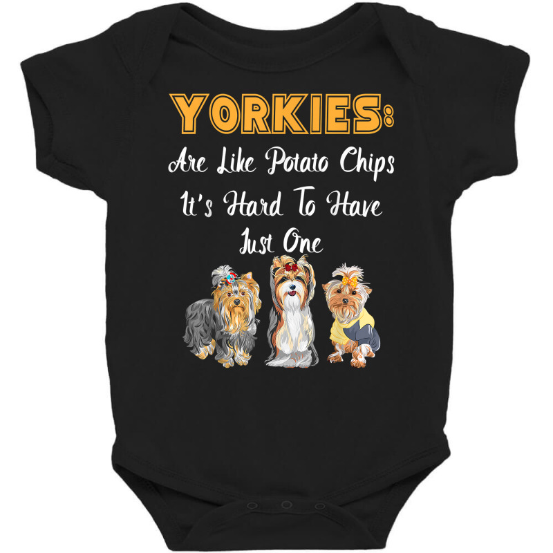 Yorkies Are Like Potato Chips Funny Yorkshire Terrier Gift T Shirt Baby Bodysuit by lissuttie | Artistshot